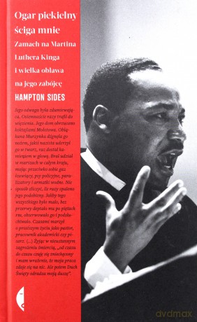 Ogar piekielny. Ściga mnie zamach na Martina Luthera Kinga i wielka obława na jego zabójcę - Hampton Sides [KSIĄŻKA]