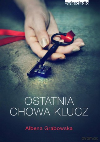 Ostatnia chowa klucz - Ałbena Grabowska [KSIĄŻKA]