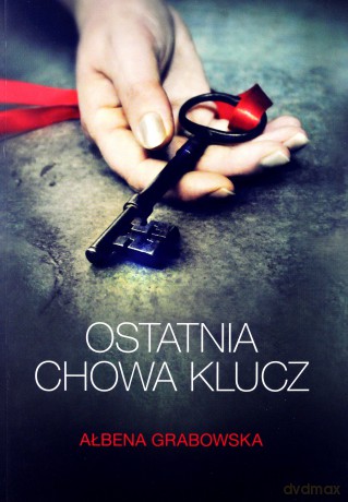 Ostatnia chowa klucz - Ałbena Grabowska [KSIĄŻKA]