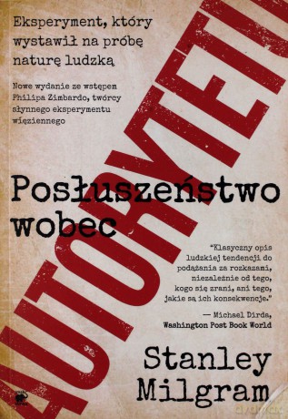 Posłuszeństwo wobec autorytetu. Eksperyment, który wystawił na próbę naturę ludzką - Stanley Milgram [KSIĄŻKA]