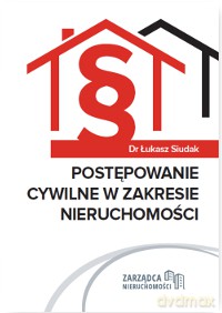 Postępowanie cywilne w zakresie nieruchomości - Dr Łukasz Siudak [KSIĄŻKA]