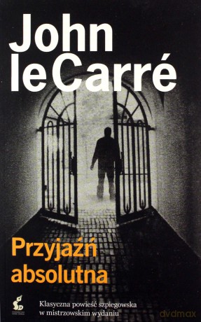 Przyjaźń absolutna - John Le Carre [KSIĄŻKA]