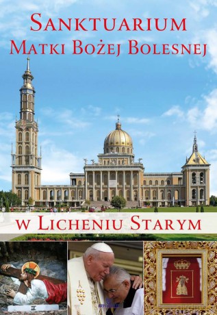 Sanktuarium Matki Bożej bolesnej w Licheniu Starym - Anna Paterek [KSIĄŻKA]
