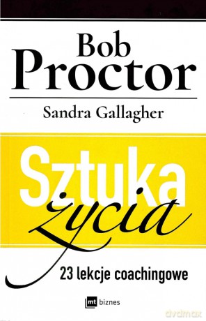 Sztuka życia. 23 lekcje coachingowe - Bob Proctor [KSIĄŻKA]