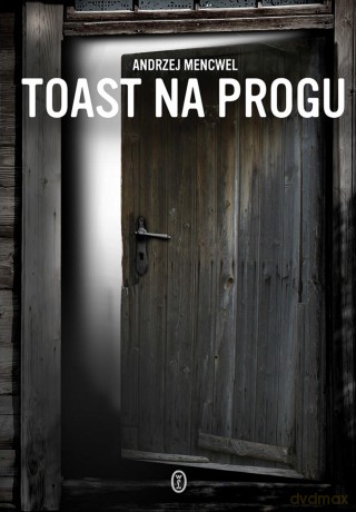 Toast na progu - Andrzej Mencwel [KSIĄŻKA]