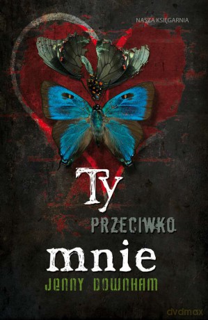Ty przeciwko mnie - Jenny Downham [KSIĄŻKA]