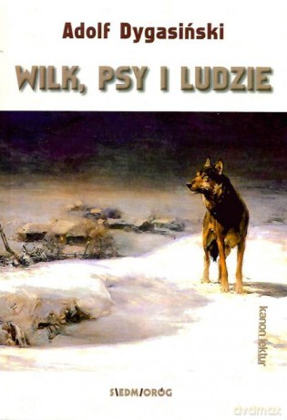 Wilk, psy i ludzie - Adolf Dygasiński [KSIĄŻKA]