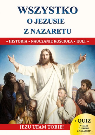 Wszystko o Jezusie z Nazaretu - Jacek Molka [KSIĄŻKA]