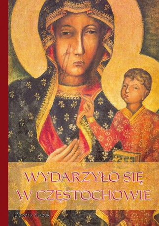 Wydarzyło się w Częstochowie - Dorota Mazur [KSIĄŻKA]