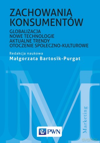 Zachowania konsumentów - Małgorzata Bartosik-Purgat [KSIĄŻKA]