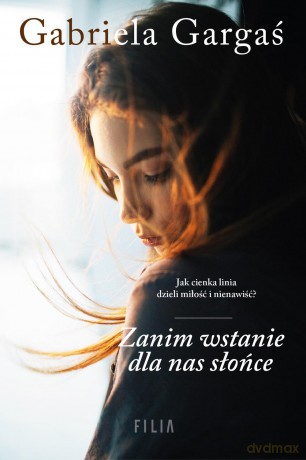 Zanim wstanie dla nas Słońce - Gabriela Gargaś [KSIĄŻKA]