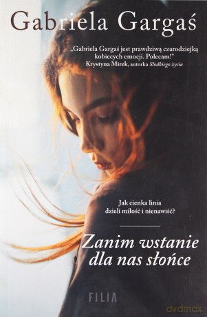 Zanim wstanie dla nas Słońce - Gabriela Gargaś [KSIĄŻKA]