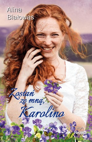 Zostań ze mną Karolino - Alina Białowąs [KSIĄŻKA]
