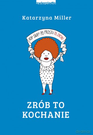 Zrób to kochanie - Katarzyna Miller [KSIĄŻKA]