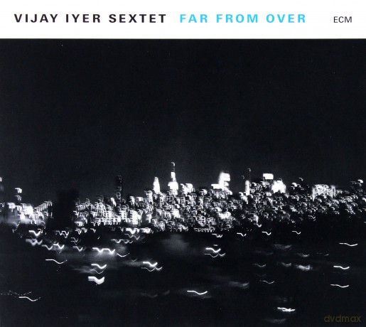 Vijay Iyer: Far From Over [CD]