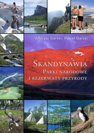 Skandynawia. Parki Narodowe i rezerwaty przyrody - Andrzej Garski [KSIĄŻKA]