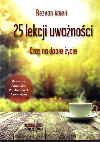 25 lekcji uważności. Czas na dobre życie - Rezvan Ameli [KSIĄŻKA]
