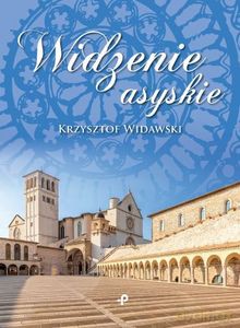 Widzenie asyskie - Krzysztof Widawski [KSIĄŻKA]