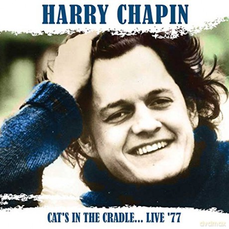 Harry Chapin: Cats In The Cradle... Live 77 [2CD]