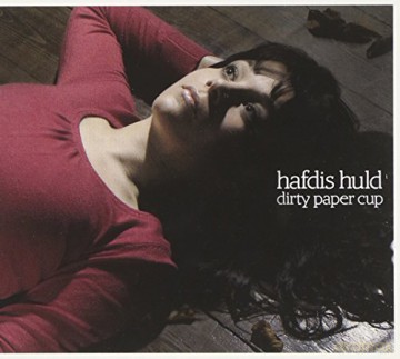 Hafdis Huld: Dirty Paper Cup [CD]