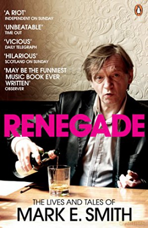 Mark E Smith: The Renegade - Lives And Tales Of [KSIĄŻKA]