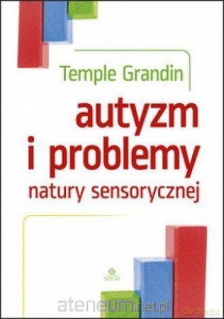 Autyzm i problemy natury sensorycznej - Temple Grandin [KSIĄŻKA]