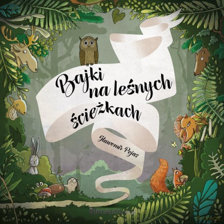 Bajki na leśnych ścieżkach - Sławomir Pejas [KSIĄŻKA]