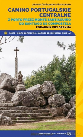Camino Portugalskie Centralne. Poradnik pielgrzyma - Jolanta Grabowska-Markowska [KSIĄŻKA]