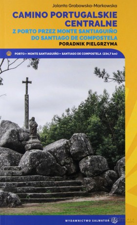 Camino Portugalskie Centralne. Poradnik pielgrzyma - Jolanta Grabowska-Markowska [KSIĄŻKA]