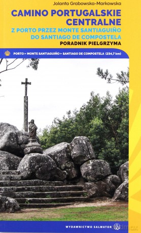 Camino Portugalskie Centralne. Poradnik pielgrzyma - Jolanta Grabowska-Markowska [KSIĄŻKA]