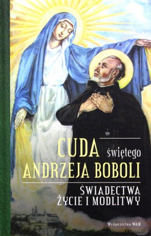 Cuda świętego Andrzeja Boboli - Elżbieta Polak [KSIĄŻKA]