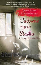 Cudowne życie Staśka i innych aniołów - Teresa Anna Aleksandrowicz [KSIĄŻKA]