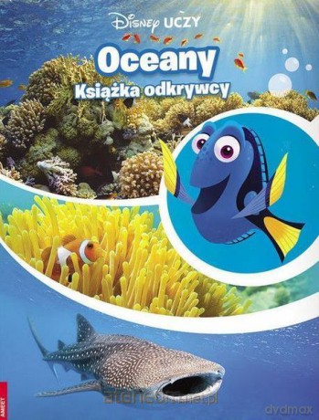 Disney uczy. Gdzie jest Dory. Oceany [KSIĄŻKA]