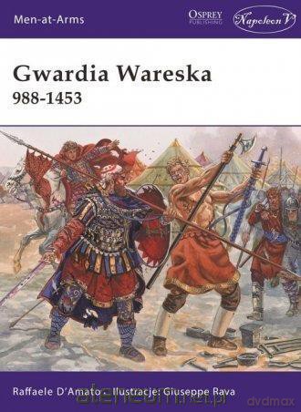 Gwardia Wareska 988-1453 - Raffaele D'Amato [KSIĄŻKA]