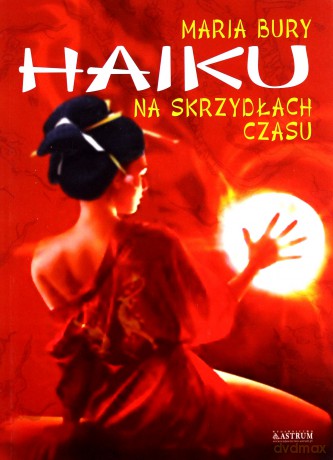 Haiku na skrzydłach czasu - Maria Bury [KSIĄŻKA]