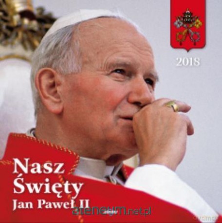 Kalendarz 2018 KD-14 Nasz Święty Jan Paweł II [KALENDARZ]