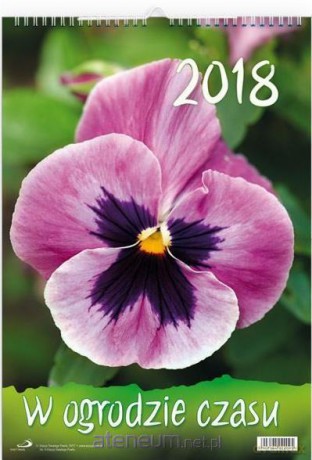 Kalendarz 2018 Ścienny - W ogrodzie czasu [KALENDARZ]