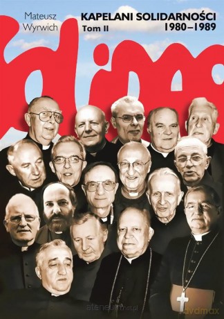 Kapelani Solidarności 1980-1989 (Tom II) - Mateusz Wyrwich [KSIĄŻKA]