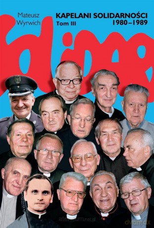 Kapelani Solidarności 1980-1989 (Tom III) - Mateusz Wyrwich [KSIĄŻKA]