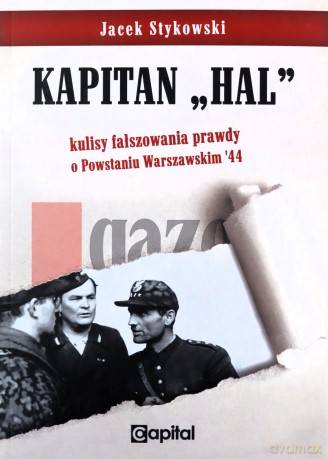 Kapitan Hal. Kulisy fałszowania prawdy o PW '44 - Jacek Stykowski [KSIĄŻKA]