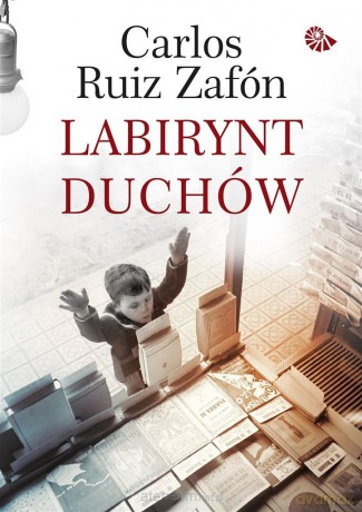 Labirynt duchów - Carlos Ruiz Zafon [KSIĄŻKA]
