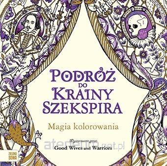 Magia kolorowania. Podróż do krainy Szekspira - Good Wives and Warriors [KSIĄŻKA]