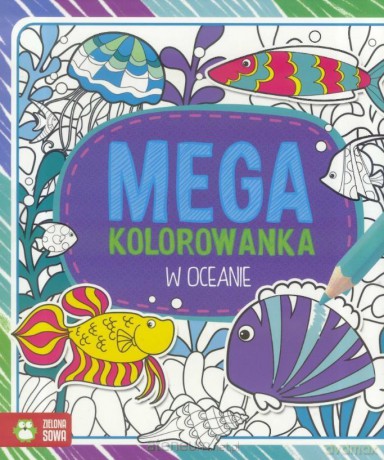 Megakolorowanka. W oceanie [KSIĄŻKA]