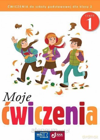Moje ćwiczenia. Ćwiczenie zintegrowane klasa 2 cz. 1 [KSIĄŻKA]
