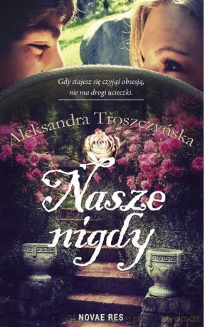 Nasze nigdy - Aleksandra Troszczyńska [KSIĄŻKA]