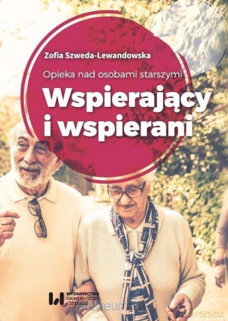 Opieka nad osobami starszymi. Wspierający - Zofia Szweda-Lewandowska [KSIĄŻKA]