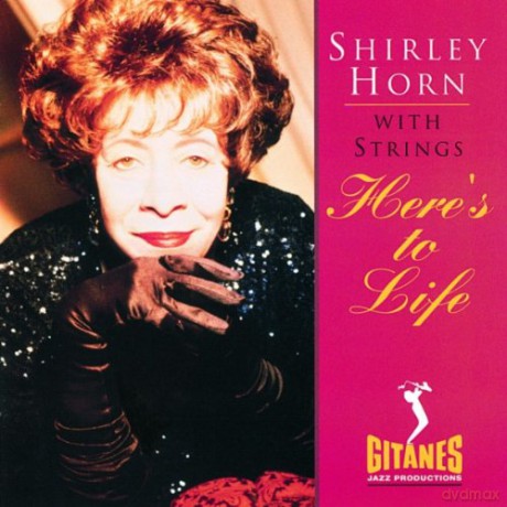 Horn Shirley: Here's To Life [CD]