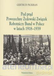 Pod prąd. Powszechny Żydowski Związek... - Gertrud Pickhan [KSIĄŻKA]