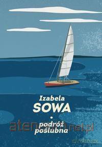 Podróż poślubna - Izabela Sowa [KSIĄŻKA]
