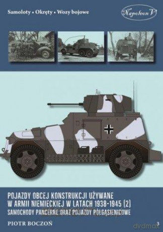 Pojazdy obcej konstrukcji używane w armii niemieckiej - Piotr Boczoń [KSIĄŻKA]